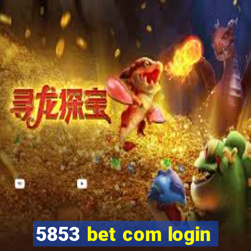 5853 bet com login